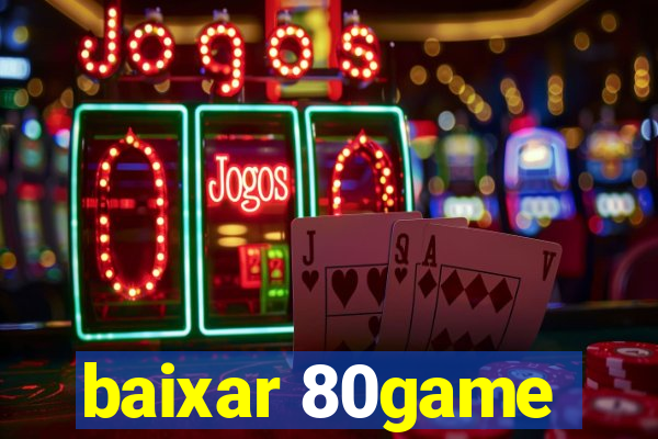 baixar 80game